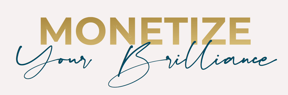 Monetize Your Brillianxw